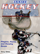 Inside Hockey: Players, Pucks, and Penalty Boxes - Miles, Gary