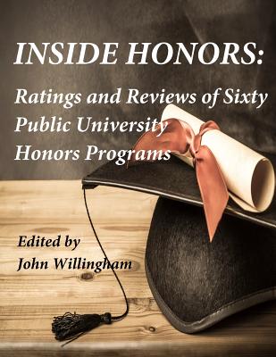 Inside Honors: Ratings and Reviews of Sixty Public University Honors Programs - Willingham, John (Editor)