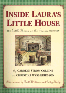 Inside Laura's Little House: The Little House on the Prairie Treasury - Collins, Carolyn Strom, and Eriksson, Christina Wyss