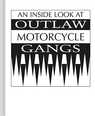 Inside Look at Outlaw Motorcycle Gangs - Anonymous