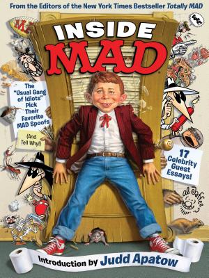 Inside Mad: The "usual Gang of Idiots" Pick Their Favorite Mad Spoofs - The Editors of Mad Magazine