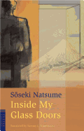 Inside My Glass Doors - Natsume, Soseki, and Soseki, Natsume, and Tsunematsu, Sammy T (Translated by)