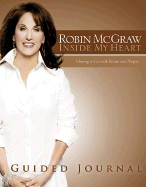 Inside My Heart Guided Journal: Choosing to Live with Passion and Purpose - McGraw, Robin