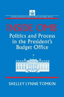 Inside OMB: Politics and Process in the President's Budget Office - Tomkin, Shelley Lynne