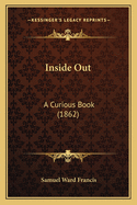 Inside Out: A Curious Book (1862)