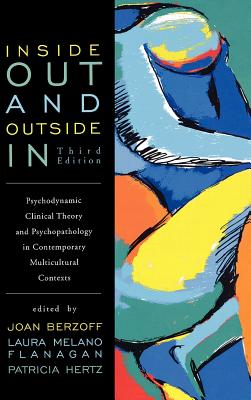 Inside Out and Outside in: Psychodynamic Clinical Theory and Psychopathology in Contemporary Multicultural Contexts - Berzoff, Joan, Professor (Contributions by), and Flanagan, Laura Melano (Contributions by), and Hertz, Patricia...