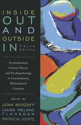 Inside Out and Outside in: Psychodynamic Clinical Theory and Psychopathology in Contemporary Multicultural Contexts - Berzoff, Joan, Professor (Contributions by), and Flanagan, Laura Melano (Contributions by), and Hertz, Patricia...