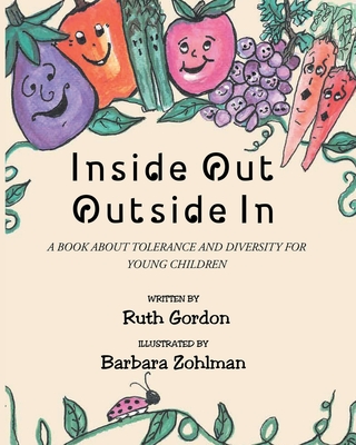 Inside Out Outside In: A Book about Tolerance and Diversity for Young Children - Gordon, Ruth