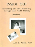 Inside Out: Rebuilding Self and Personality Through Inner Child Therapy