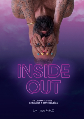 Inside Out: The Ultimate Guide To Becoming A Better Human - Hunt, Jimi