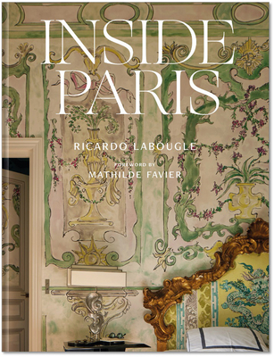 Inside Paris - Labougle, Ricardo, and Favier, Mathilde (Foreword by)