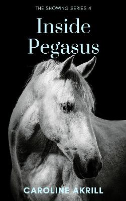Inside Pegasus - Akrill, Caroline