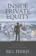 Inside Private Equity: Thrills, spills and lessons by the author of Nothing Ventured, Nothing Gained