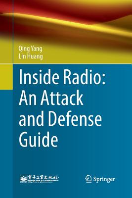 Inside Radio: An Attack and Defense Guide - Yang, Qing, and Huang, Lin