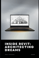 Inside Revit: Architecting Dreams