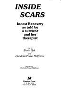 Inside Scars: Incest Recovery as Told by a Survivor and Her Therapist