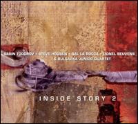 Inside Story 2 - Sabin Todorov Trio/Steve Houben/Bulgarka Junior Quartet