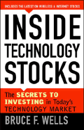 Inside Technology Stocks: The Secrets to Investing in Today's Hottest Companies