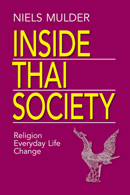 Inside Thai Society: Religion, Everyday Life, Change - Mulder, Niels