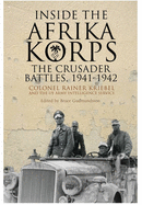 Inside the Afrika Korps: The Crusader Battles, 1941-1942