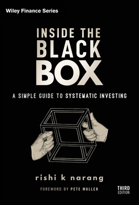 Inside the Black Box: A Simple Guide to Systematic Investing - Narang, Rishi K.