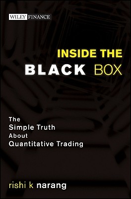 Inside the Black Box: The Simple Truth about Quantitative Trading - Narang, Rishi K