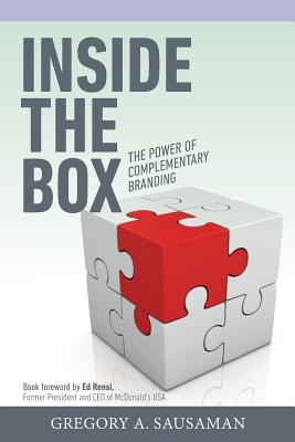 Inside the Box: The Power of Complementary Branding - Sausaman, Gregory a, and Rowe, Karen (Editor), and Rensi, Ed (Foreword by)