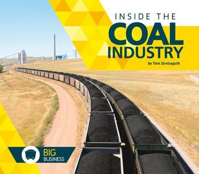 Inside the Coal Industry - Streissguth, Tom