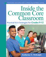 Inside the Common Core Classroom: Practical ELA Strategies for Grades 9-12