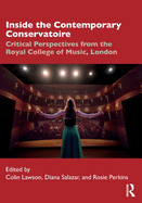 Inside the Contemporary Conservatoire: Critical Perspectives from the Royal College of Music, London