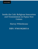 Inside the Cult: Religious Innovation and Transmission in Papua New Guinea