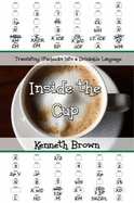 Inside the Cup: Translating Starbucks Into a Drinkable Language - Brown, Kenneth