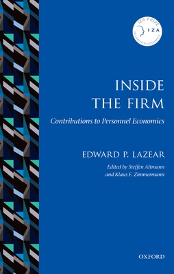 Inside the Firm: Contributions to Personnel Economics - Lazear, Edward P., and Altmann, Steffen (Editor), and Zimmermann, Klaus F. (Editor)