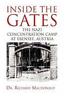 Inside the Gates: The Nazi Concentration Camp at Ebensee, Austria