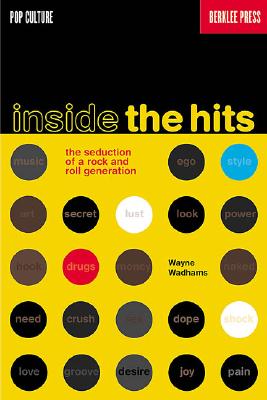 Inside the Hits: The Seduction of a Rock and Roll Generation - Wadhams, Wayne