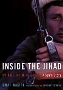 Inside the Jihad: My Life with Al Qaeda: A Spy's Story