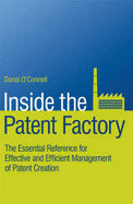 Inside the Patent Factory: The Essential Reference for Effective and Efficient Management of Patent Creation