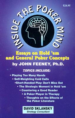 Inside the Poker Mind: Essays on Hold 'em and General Poker Concepts - Feeney, John