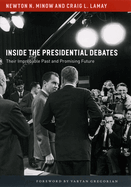 Inside the Presidential Debates: Their Improbable Past and Promising Future