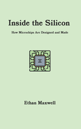 Inside the Silicon: How Microchips Are Designed and Made