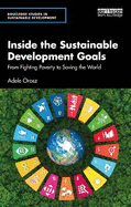 Inside the Sustainable Development Goals: From Fighting Poverty to Saving the World