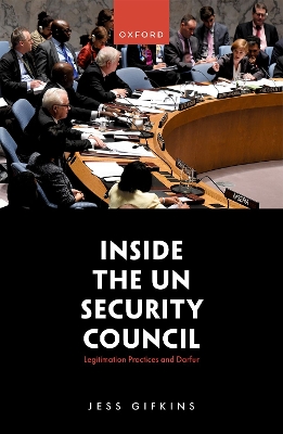 Inside the UN Security Council: Legitimation Practices and Darfur - Gifkins, Jess