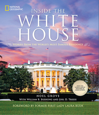 Inside the White House: Stories from the World's Most Famous Residence - Grove, Noel