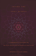 Inside the Yoga Sutras: A Comprehensive Sourcebook for the Study and Practice of Patanjali S Yoga Sutras
