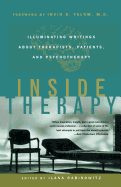 Inside Therapy: Illuminating Writings about Therapists, Patients, and Psychotherapy
