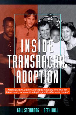 Inside Transracial Adoption - Steinberg, Gail, and Hall, Beth