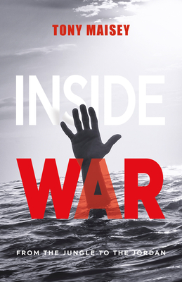 Inside War: From the Jungle to the Jordan - Maisey, Tony