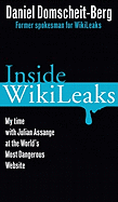 Inside WikiLeaks: My Time with Julian Assange at the World's Most Dangerous Website