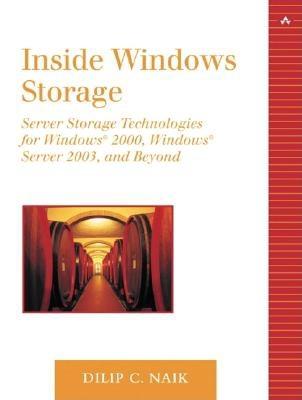 Inside Windows Storage: Server Storage Technologies for Windows 2000, Windows Server 2003, and Beyond - Naik, Dilip C