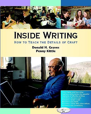 Inside Writing: How to Teach the Details of Craft - Graves, Donald H, and Kittle, Penny